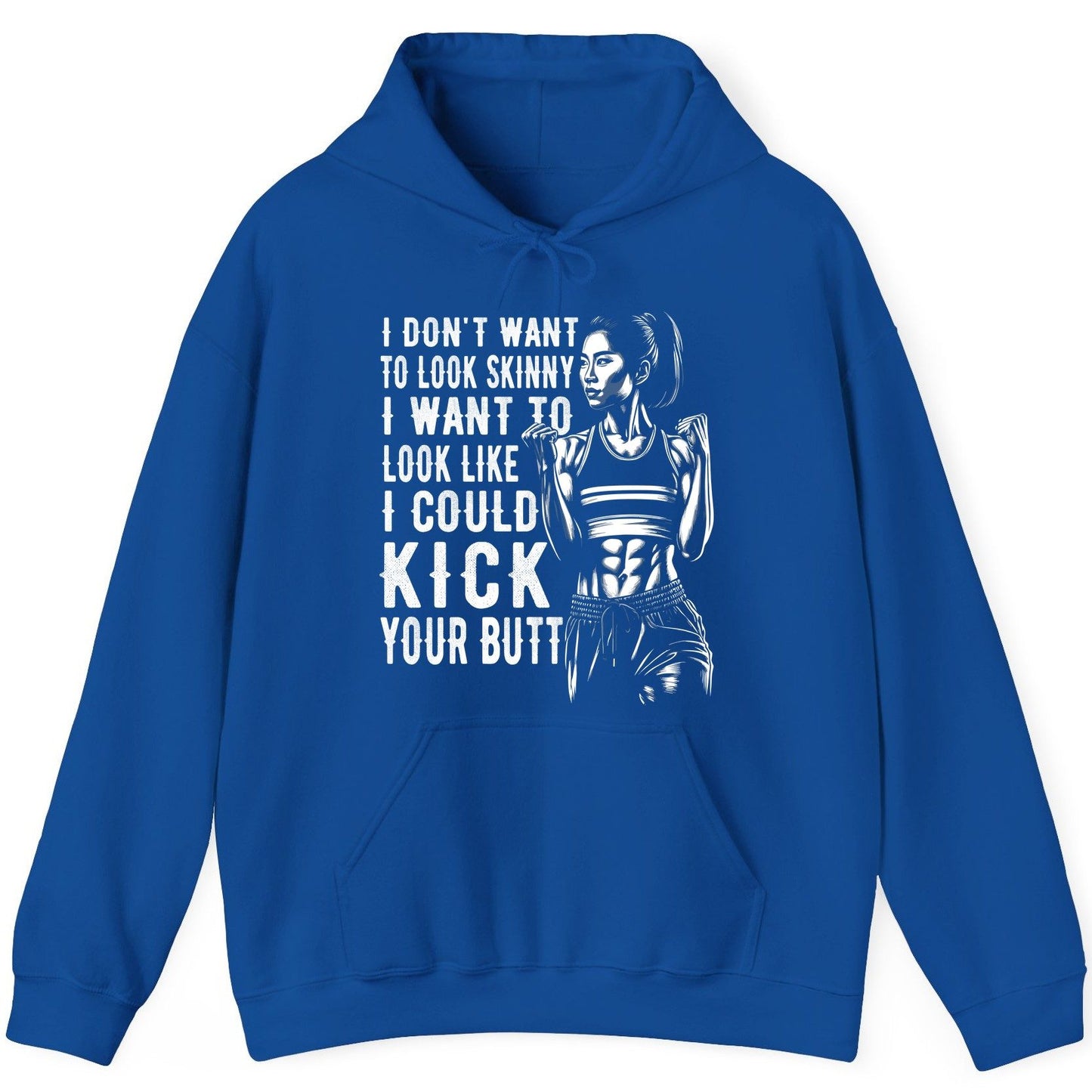 I Don't Want to Look Skinny I Want to Look Like I Could Kick Your Butt women's fitness Hoodie Royal product mockup