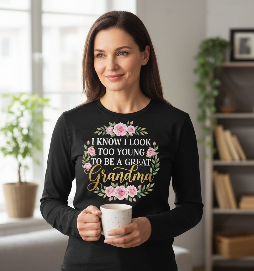 I KNOW I LOOK TOO YOUNG TO BE a GREAT Grandma Long Sleeve Tee - lifestyle model mockup - Black