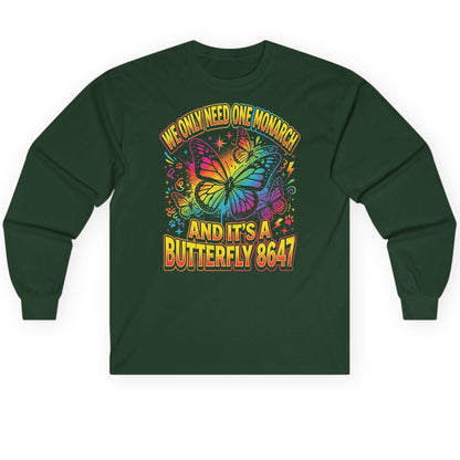 WE ONLY NEED ONE Monarch AND IT'S a Butterfly 8647 Long Sleeve Tee - product mockup - Forest Green
