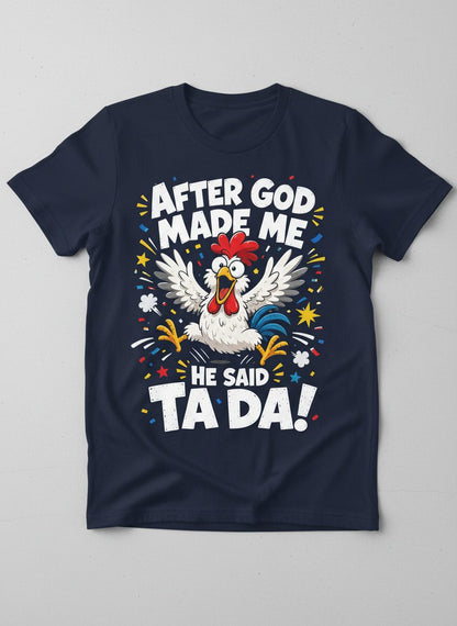 After God Made Me He Said Ta Da Funny Rooster T-Shirt - product mockup - Navy