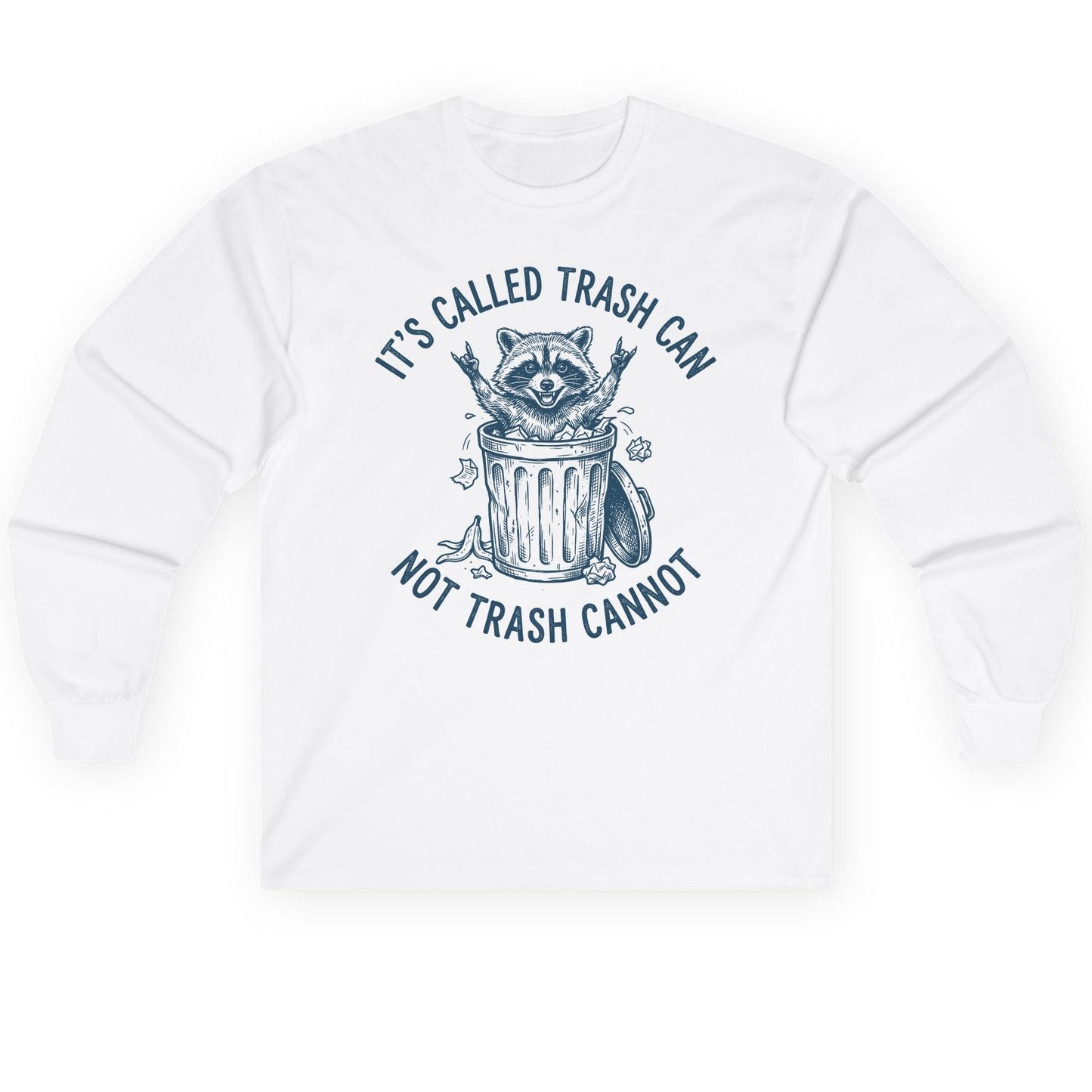 It's Called Trash Can Not Trash Cannot raccoon Long Sleeve Tee White product mockup
