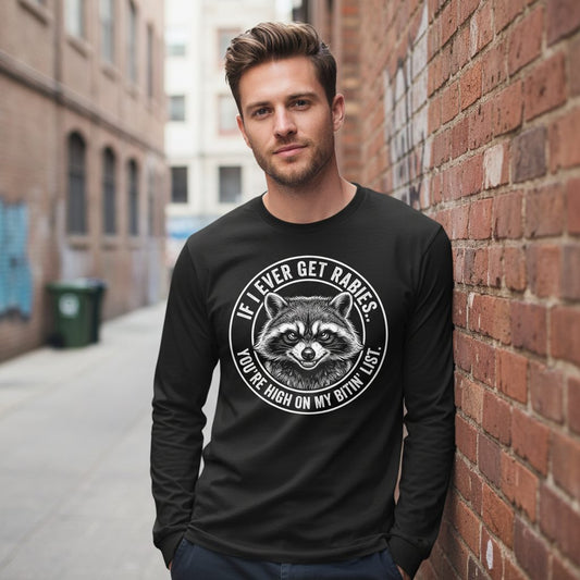 If I Ever Get Rabies You're High on My Bitin' List raccoon Long Sleeve Tee Black lifestyle mockup