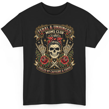 Feral & Unhinged Moms Club Fueled by Caffeine & Chaos T-Shirt - product mockup - Black