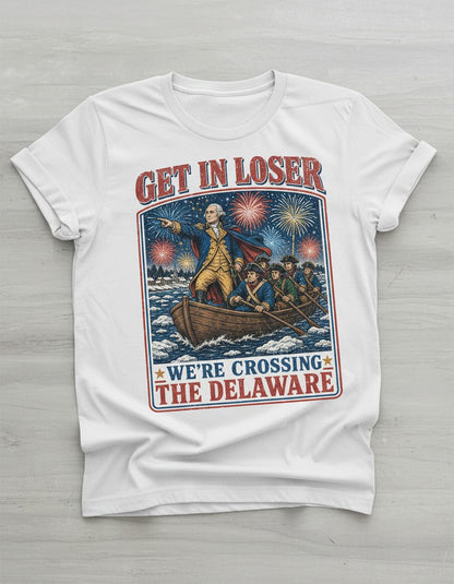 Get in Loser We're Crossing the Delaware T-Shirt - product mockup - White