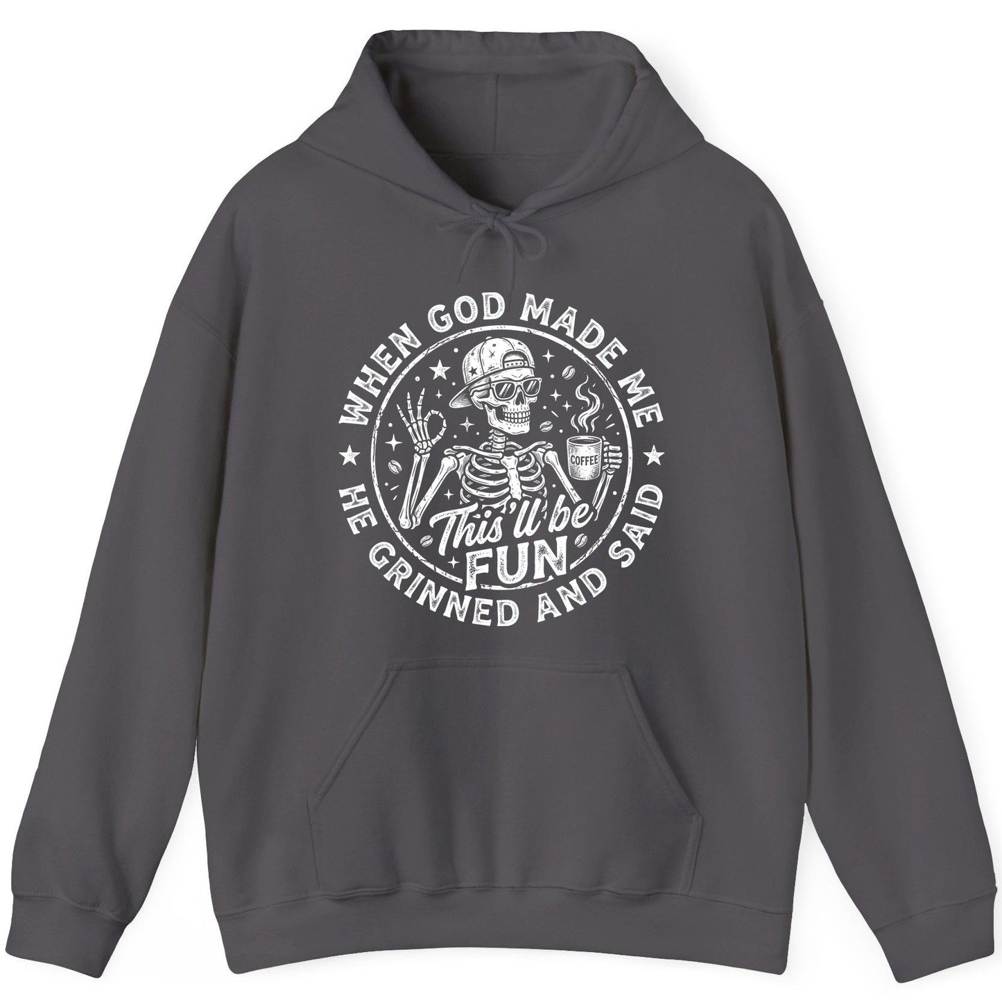 When God Made Me He Grinned and Said This'll Be FUN Hoodie - product mockup - Charcoal