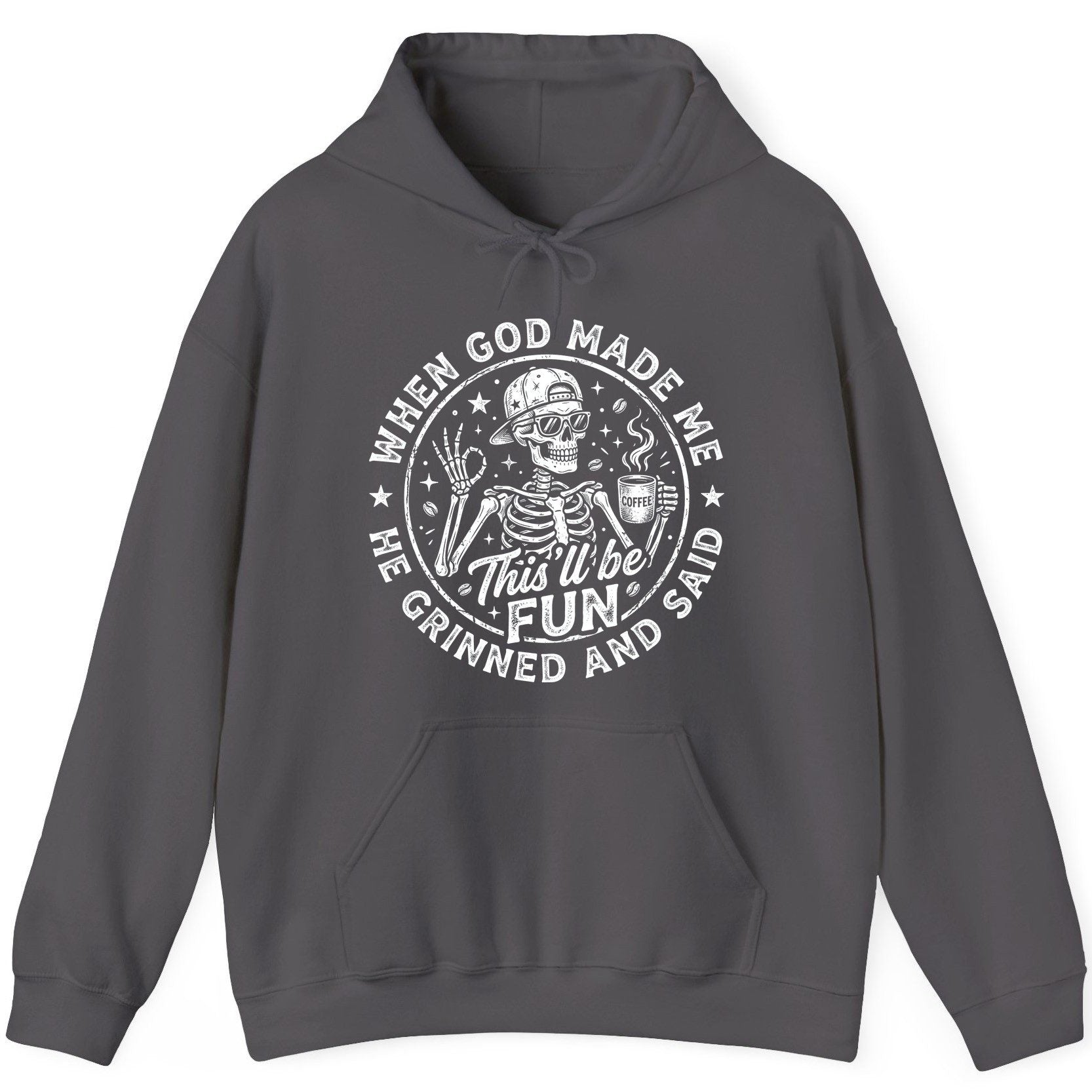 When God Made Me He Grinned and Said This'll Be FUN Hoodie - product mockup - Charcoal