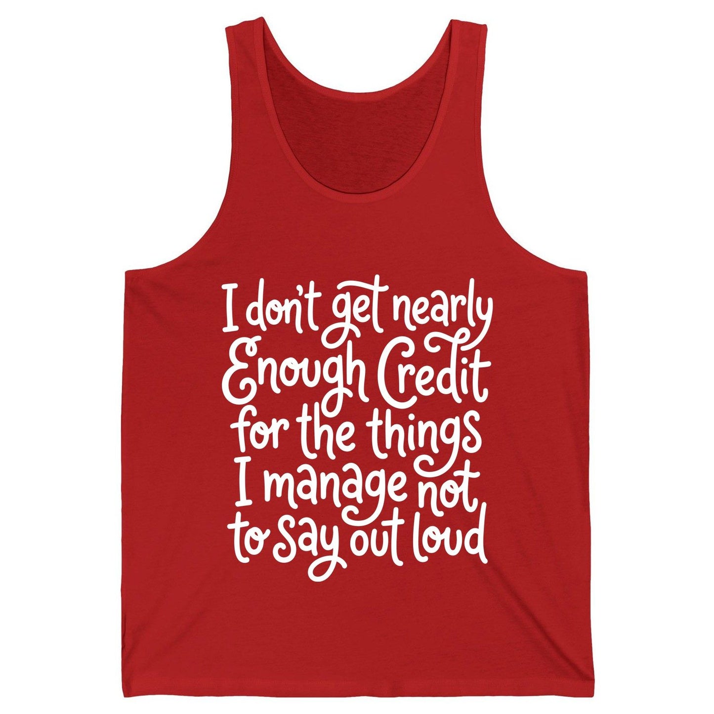 I Don't Get Nearly Enough Credit for the Things I Manage Not to Say Out Loud sarcastic humor Tank Top Red product mockup
