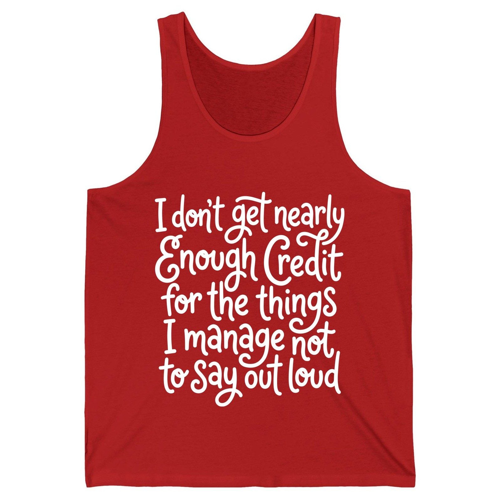 I Don't Get Nearly Enough Credit for the Things I Manage Not to Say Out Loud sarcastic humor Tank Top Red product mockup