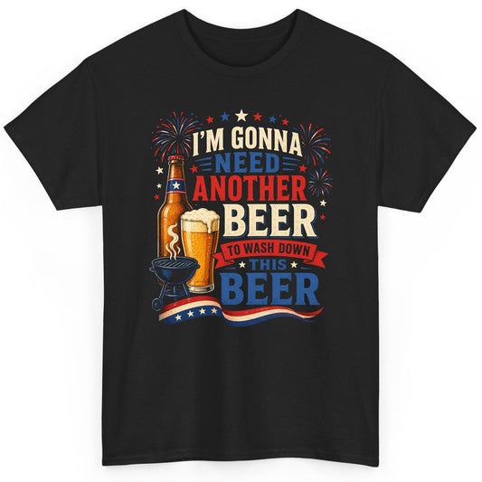 I'm Gonna Need Another Beer to Wash Down This Beer patriotic drinking humor T-Shirt Black product mockup