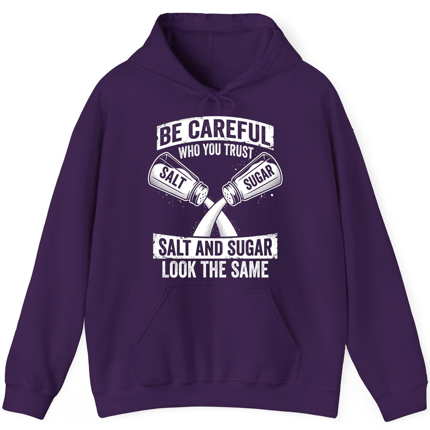 BE Careful WHO YOU TRUST SALT AND SUGAR LOOK THE SAME Hoodie - product mockup - Purple