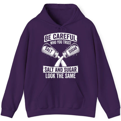 BE Careful WHO YOU TRUST SALT AND SUGAR LOOK THE SAME Hoodie - product mockup - Purple
