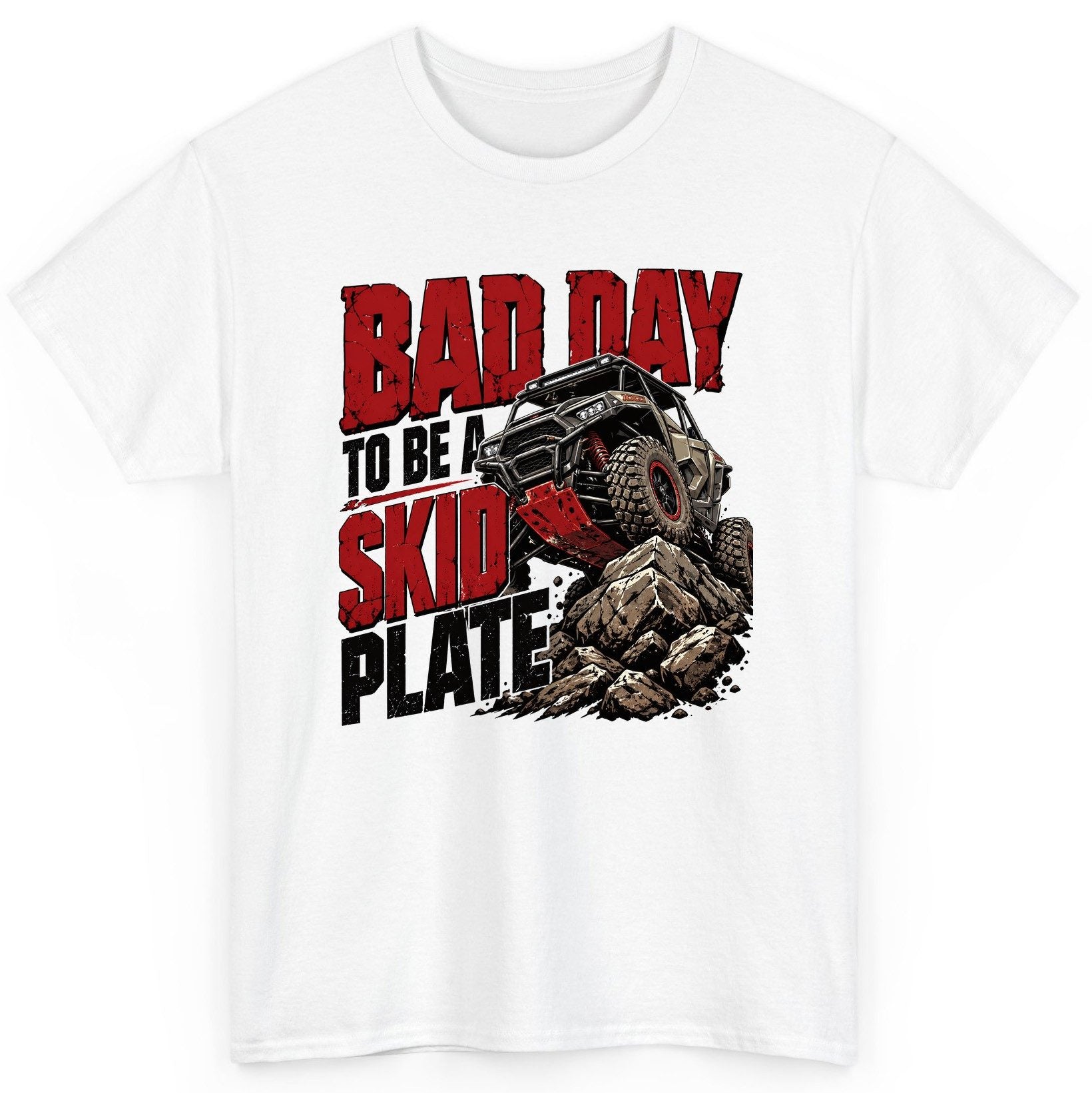 Bad Day to Be a Skid Plate Off-Roading T-Shirt - product mockup - White