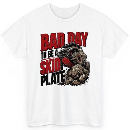 Bad Day to Be a Skid Plate Off-Roading T-Shirt - product mockup - White