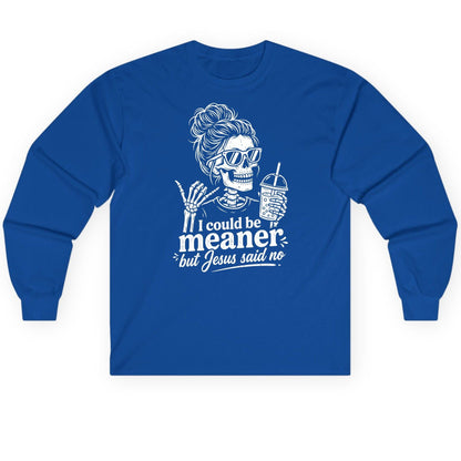 I Could Be Meaner but Jesus Said No Long Sleeve Tee - product mockup - Royal