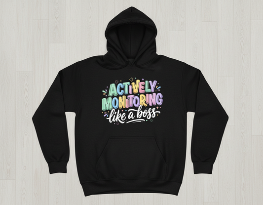 Actively Monitoring Like A Boss Funny Quote Hoodie - Black