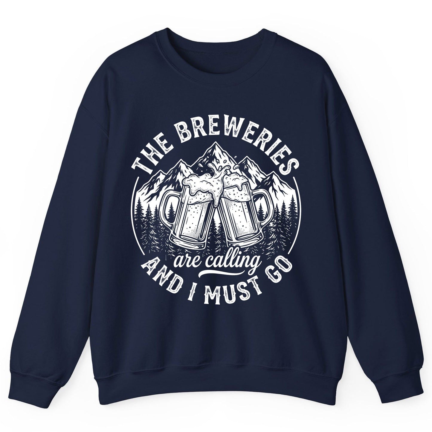 THE Breweries Are Calling AND I MUST GO Funny Craft Beer Sweatshirt - product mockup - Navy