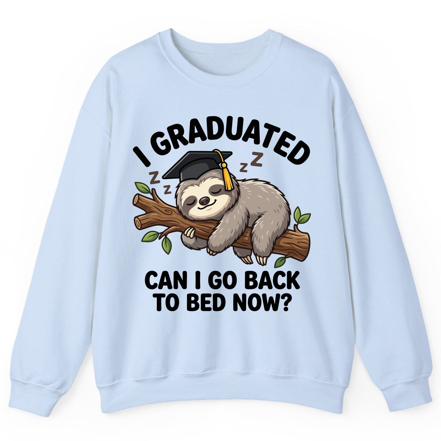 I Graduated Funny Sloth Sweatshirt - product mockup - Light Blue