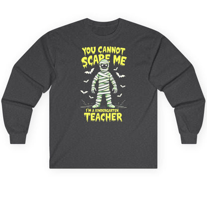 You Cannot Scare Me I'm a Kindergarten Teacher kindergarten teacher Long Sleeve Tee Dark Heather product mockup