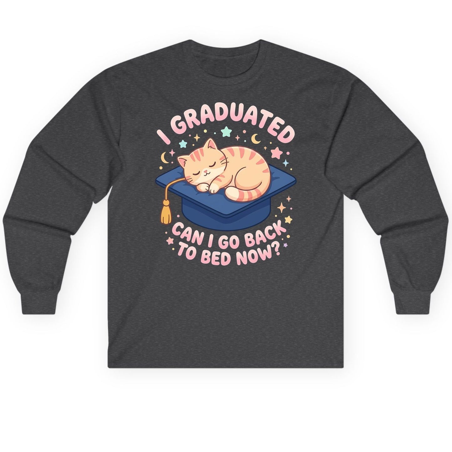 I Graduated CAN I GO BACK TO BED NOW Long Sleeve Tee - product mockup - Dark Heather