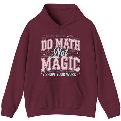 Do Math Not Magic Show Your Work Retro Teachers Hoodie - product mockup - Maroon