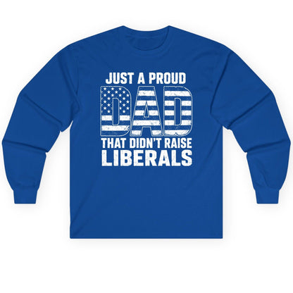 Just a Proud Dad That Didn't Raise Liberals conservative fatherhood Long Sleeve Tee Royal product mockup