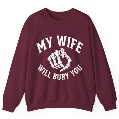My Wife Will Bury You skeletal hand Sweatshirt Maroon product mockup