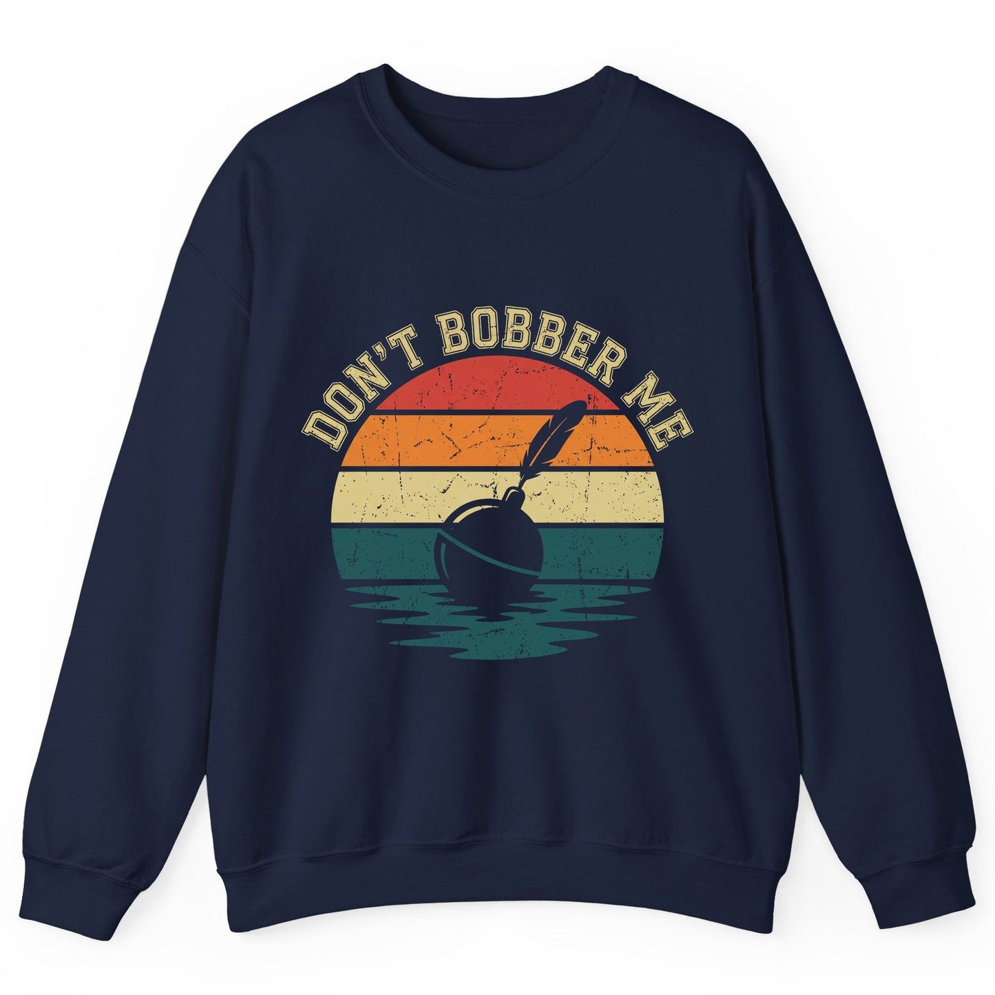 Don't Bobber Me fishing Sweatshirt Navy product mockup
