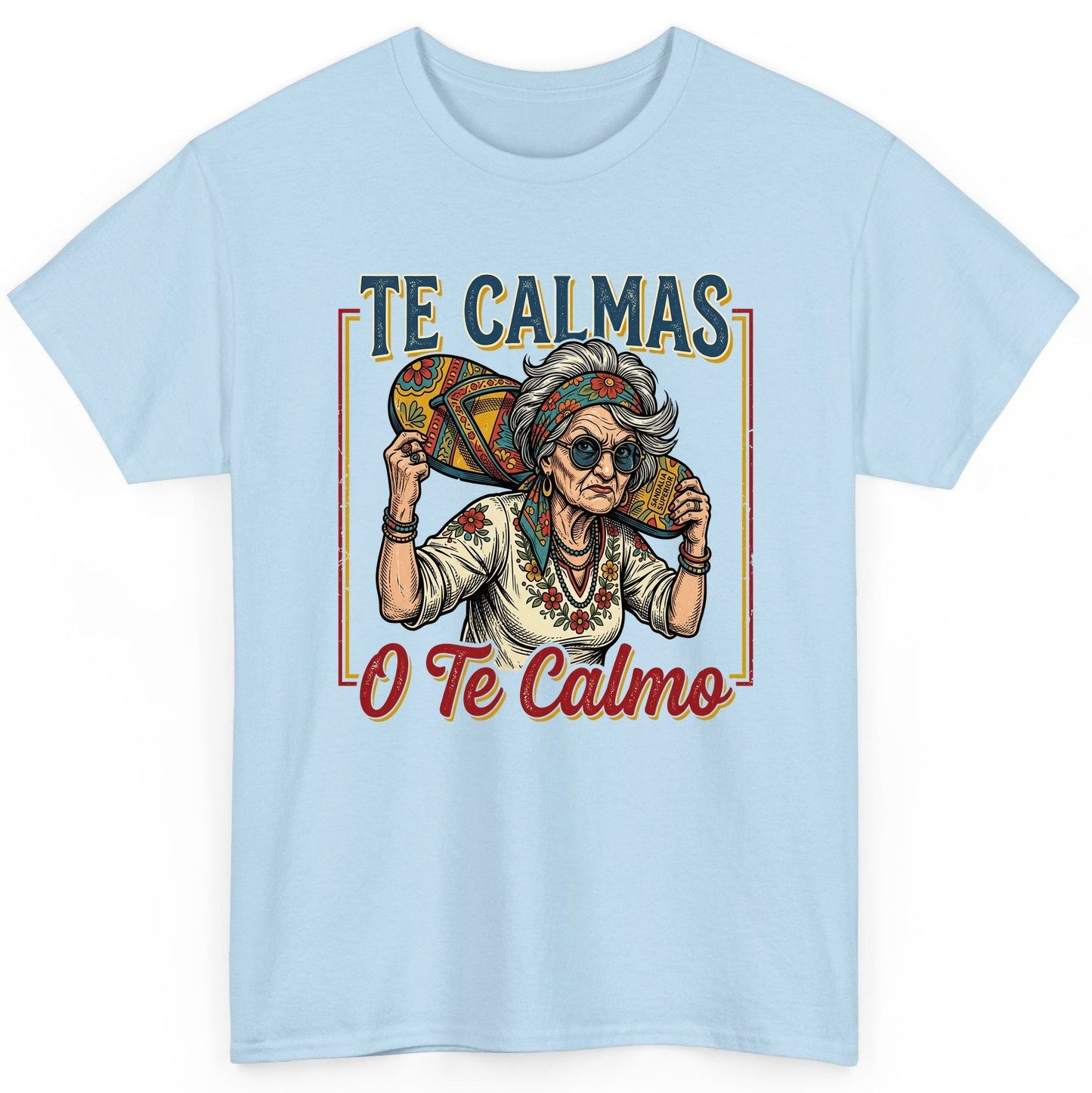 Te Calmas O Te Calmo Funny Latina Grandma T-Shirt - product mockup - Light Blue
