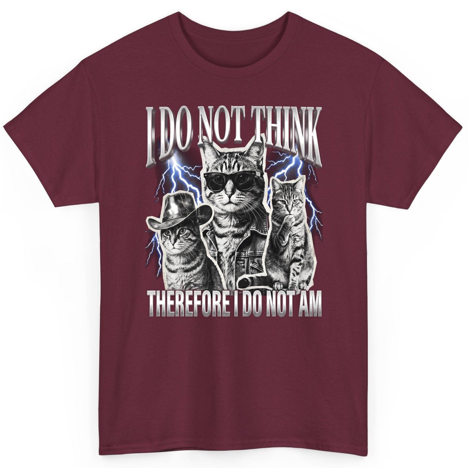 I Do Not Think Therefore I Do Not Am cats T-Shirt Maroon product mockup