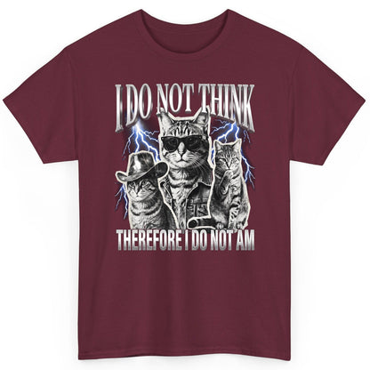I Do Not Think Therefore I Do Not Am cats T-Shirt Maroon product mockup