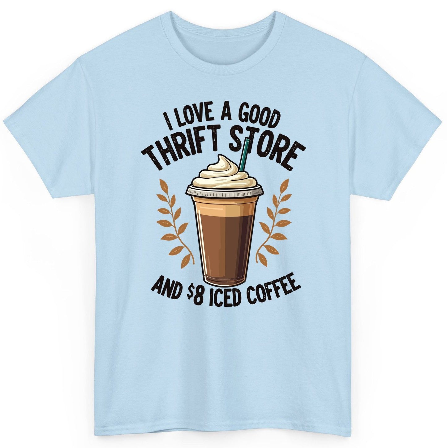 I Love a Good Thrift Store and 8 Iced Coffee coffee and thrifting T-Shirt Light Blue product mockup