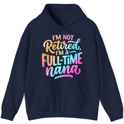 I'M NOT Retired I'M a Full-Time Nana Funny Grandma Hoodie - product mockup - Navy