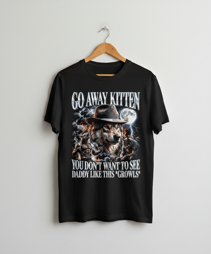Go Away Kitten Daddy Wolf Growls Meme T-Shirt - Black