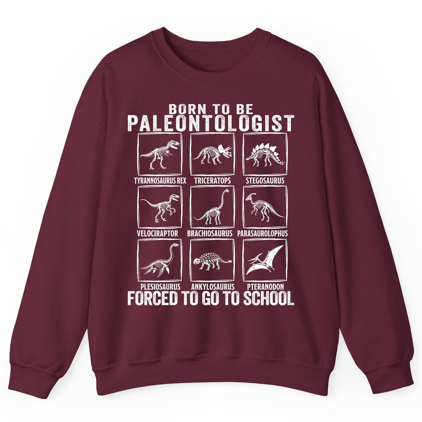Born to Be Paleontologist Forced to Go to School paleontology Sweatshirt Maroon product mockup