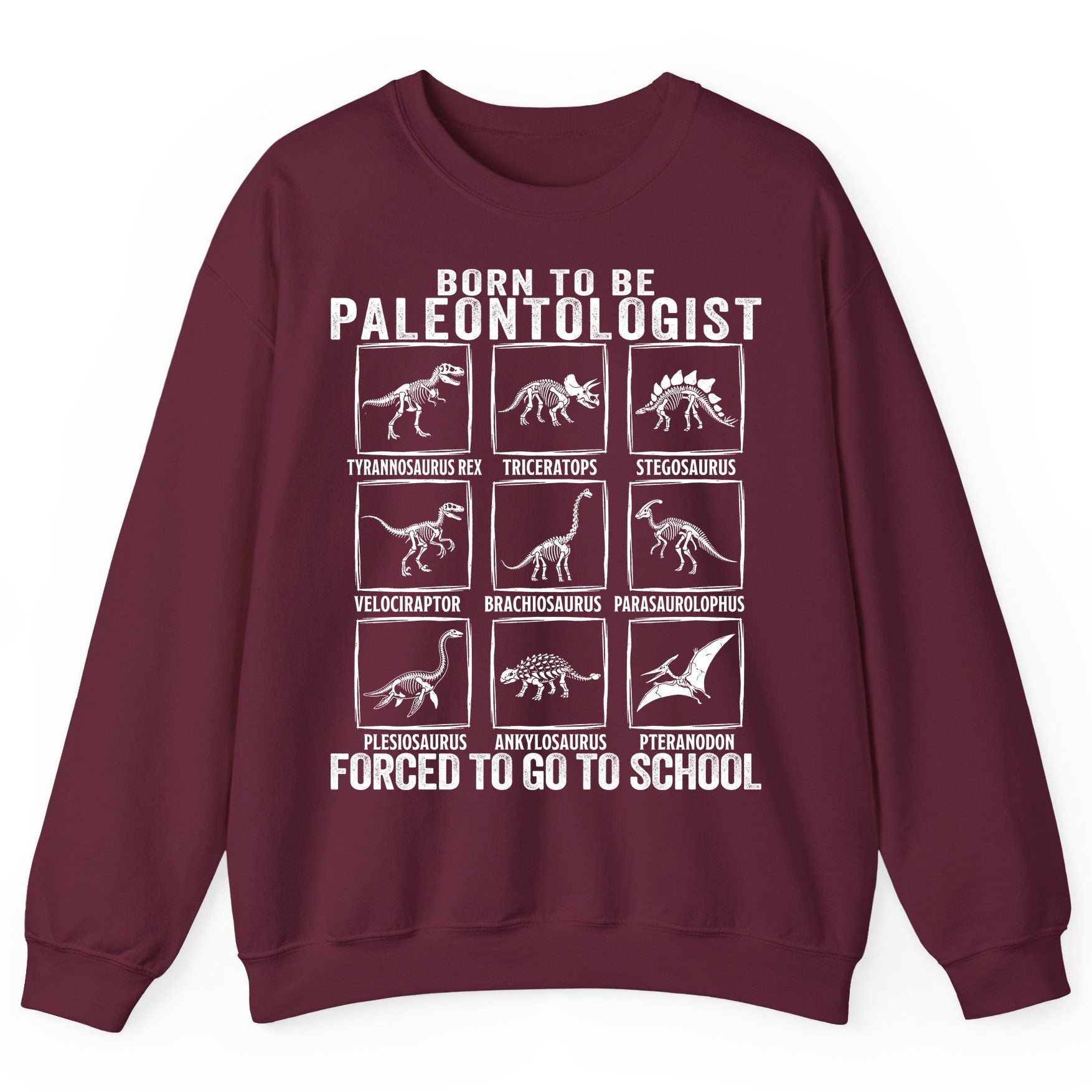 Born to Be Paleontologist Forced to Go to School paleontology Sweatshirt Maroon product mockup