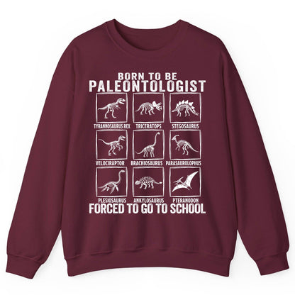 Born to Be Paleontologist Forced to Go to School paleontology Sweatshirt Maroon product mockup