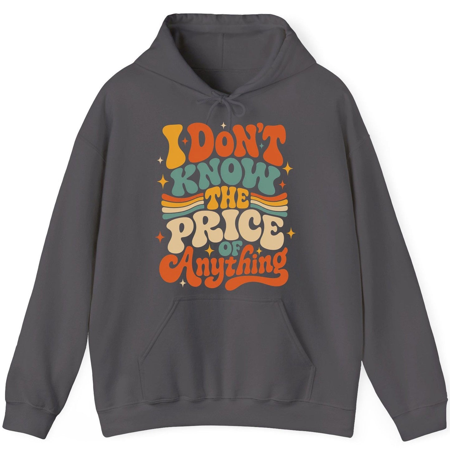 I DON'T KNOW THE PRICE OF Anything Hoodie - product mockup - Charcoal