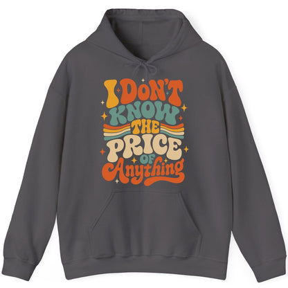 I DON'T KNOW THE PRICE OF Anything Hoodie - product mockup - Charcoal