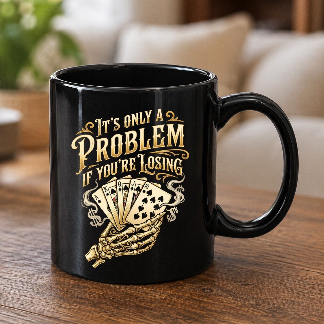 It's Only a Problem If You're Losing poker Black Mug Black product mockup