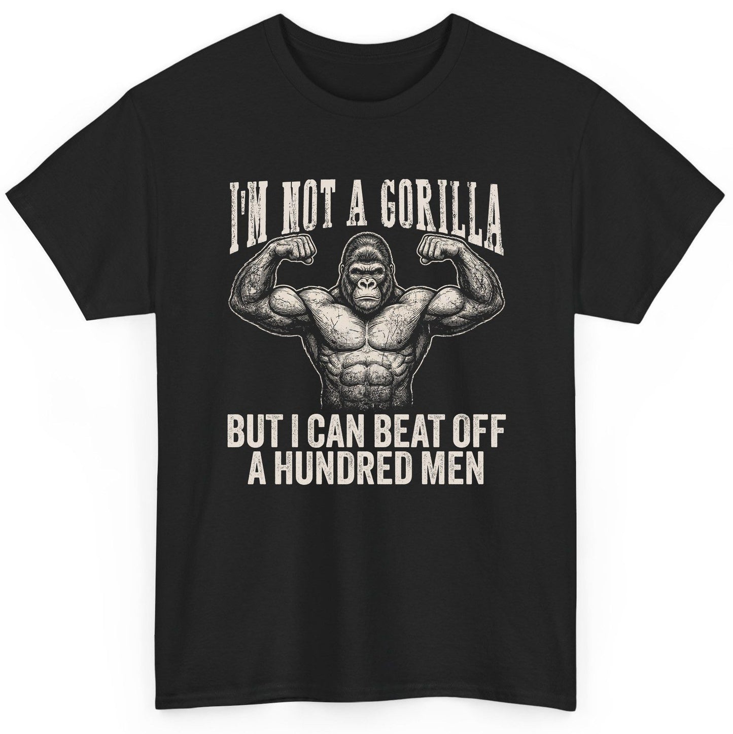 I'm Not a Gorilla but I Can Beat Off a Hundred Men gorilla T-Shirt Black product mockup