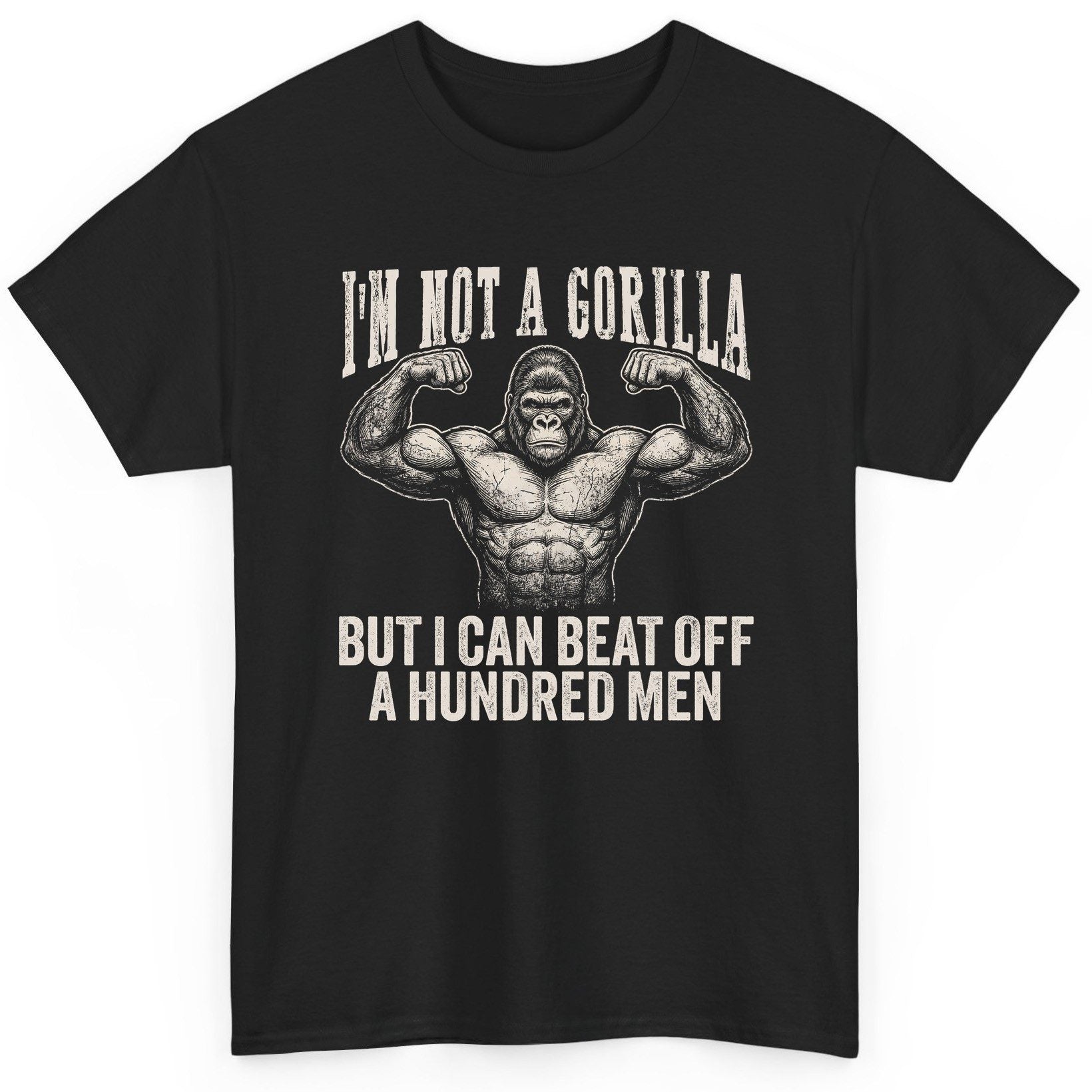 I'm Not a Gorilla but I Can Beat Off a Hundred Men gorilla T-Shirt Black product mockup