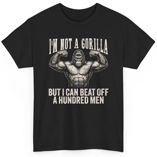 I'm Not a Gorilla but I Can Beat Off a Hundred Men gorilla T-Shirt Black product mockup