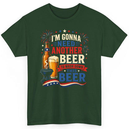 I'm Gonna Need Another Beer to Wash Down This Beer patriotic drinking humor T-Shirt Forest Green product mockup