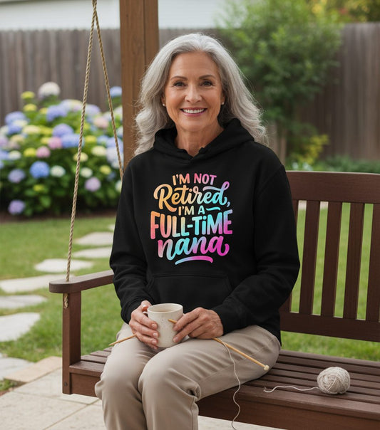 I'M NOT Retired I'M a Full-Time Nana Funny Grandma Hoodie - lifestyle model mockup - Black