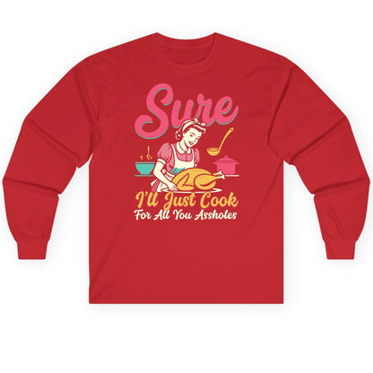 Sure, I'll Just Cook for All You Assholes sarcastic cooking Long Sleeve Tee Red product mockup