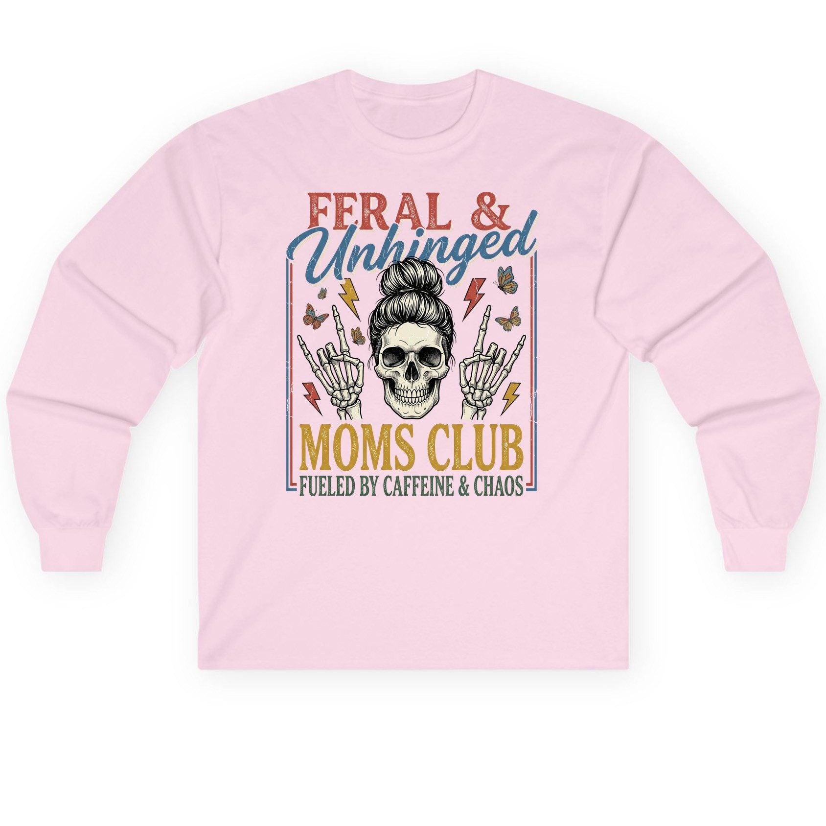 FERAL & Unhinged MOMS CLUB FUELED BY Caffeine & CHAOS Long Sleeve Tee - product mockup - Light Pink