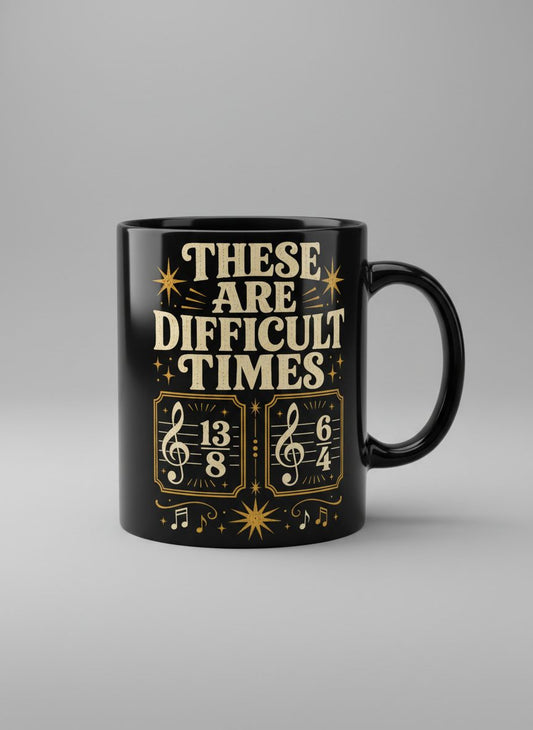 These Are Difficult Times Funny Music Pun Black Mug - product mockup - Black
