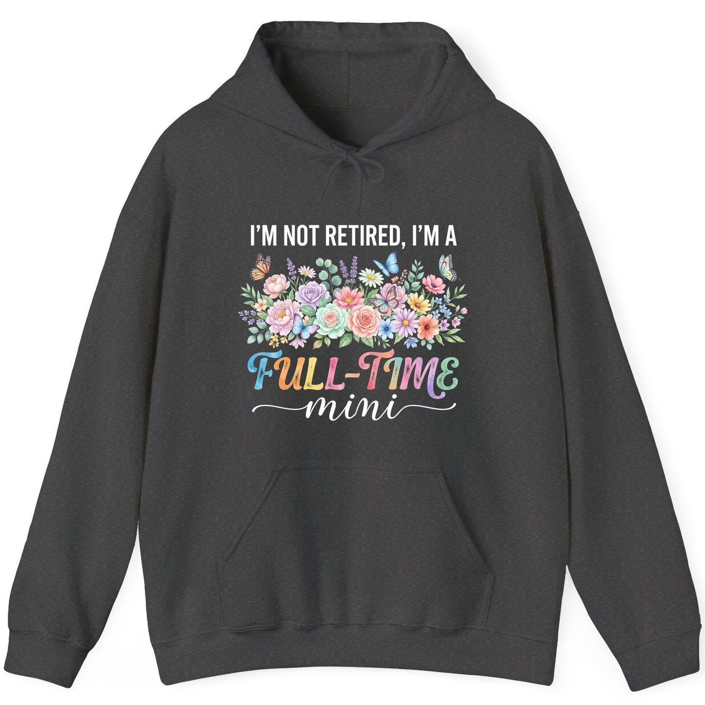 I'M NOT Retired I'M a Full-Time Mini Funny Grandmother Hoodie - product mockup - Dark Heather