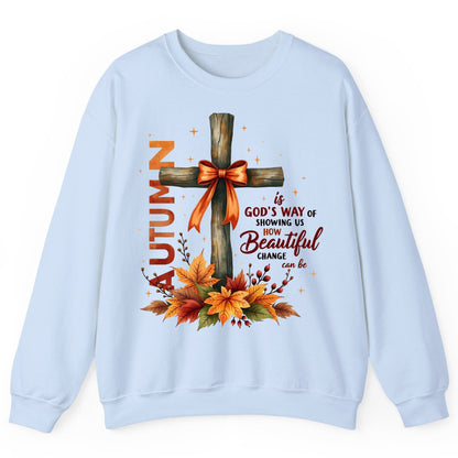 Autumn Is God's Way of Showing US How Beautiful Change Can Be christian autumn Sweatshirt Light Blue product mockup