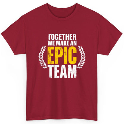 Together We Make an Epic Team teamwork T-Shirt Cardinal Red product mockup